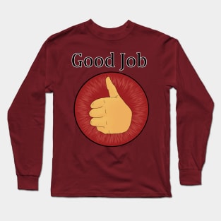 Good Job Long Sleeve T-Shirt